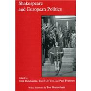Shakespeare and European Politics by Delabastita, Dirk; Vos, De Jozef; Franssen, Paul J. C. M.; Hoenselaars, Ton, 9781611490763