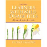 Learners with Mild Disabilities A Characteristics Approach by Raymond, Eileen B., 9780137060764