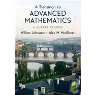 A Transition to Advanced Mathematics A Survey Course by Johnston, William; McAllister, Alex, 9780195310764