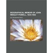 Biographical Memoir of John Wesley Powell by Davis, William Morris, 9780217180764