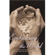 Embracing the World Praying for Justice and Peace by Vennard, Jane, 9780470390764