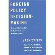 Foreign Policy Decision Making (Revisited) by Snyder, Richard C.; Bruck, H. W.; Sapin, Burton; Hudson, Valerie, 9781403960764