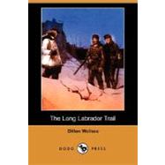 The Long Labrador Trail by Wallace, Dillon, 9781406550764