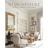 Atmosphere the seven elements of great design by Howard, James, 9781419730764