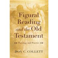 Figural Reading and the Old Testament by Collett, Don C., 9781540960764