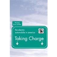 Taking Charge The Electric Automobile in America by SCHIFFER, MICHAEL, 9781588340764