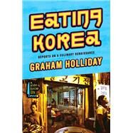 Eating Korea by Holliday, Graham, 9780062400765