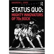 Status Quo: Mighty Innovators of 70s Rock by Andrew L. Cope, 9780367660765