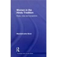 Women in the Hindu Tradition: Rules, Roles and Exceptions by Bose; Mandakranta, 9780415620765