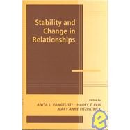 Stability and Change in Relationships by Edited by Anita L. Vangelisti , Harry T. Reis , Mary Anne Fitzpatrick, 9780521790765