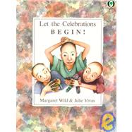 Let the Celebrations Begin! by Wild, Margaret; Vivas, Julie, 9780531070765