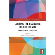 Leading the Economic Risorgimento: Lombardy in the 19th Century by Conca Messina; Silvia A., 9780815370765