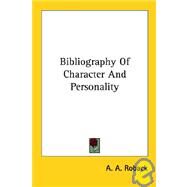 Bibliography of Character and Personality by Roback, A. A., 9781425420765