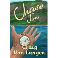 Chase Time by Van Langen, Craig, 9781502710765