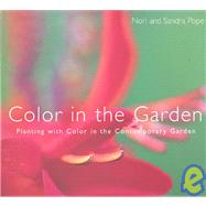 Color in the Garden: Planting with Color in the Contemporary Garden by Pope, Nori; Pope, Sandra; Hobhouse, Penelope; Nichols, Clive, 9781579590765