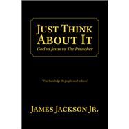 Just Think About It by Jackson, James, Jr., 9781796090765