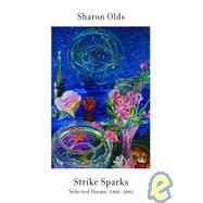 Strike Sparks by OLDS, SHARON, 9780375710766