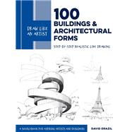 Draw Like an Artist: 100 Buildings and Architectural Forms Step-by-Step Realistic Line Drawing - A Sourcebook for Aspiring Artists and Designers by Drazil, David, 9780760370766