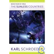The Sunless Countries Book Four of Virga by Schroeder, Karl, 9780765320766
