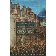 The First Crusade and the Idea of Crusading by Riley-Smith, Jonathan, 9780812220766