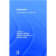 Degrowth: A Vocabulary for a New Era by D'Alisa; Giacomo, 9781138000766