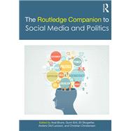 The Routledge Companion to Social Media and Politics by Bruns; Axel, 9781138860766