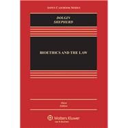 Bioethics and the Law by Dolgin, Janet L.; Shepherd, Lois L., 9781454810766