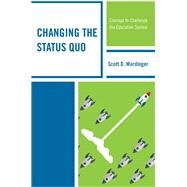 Changing the Status Quo Courage to Challenge the Education System by Wurdinger, Scott D., 9781475840766