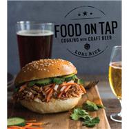 Food on Tap Cooking with Craft Beer by Rice, Lori, 9781682680766