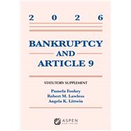 Bankruptcy and Article 9: 2026 Statutory Supplement by Foohey, Pamela; Lawless, Robert M.; Littwin, Angela K., 9798899640766