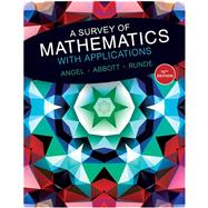 A Survey of Mathematics with Applications by Allen R. Angel; Christine D. Abbott; Dennis Runde, 9780135740767