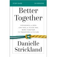 Better Together by Strickland, Danielle, 9780310110767