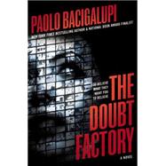 The Doubt Factory A page-turning thriller of dangerous attraction and unscrupulous lies by Bacigalupi, Paolo, 9780316220767