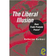 The Liberal Illusion by Barbieri, Katherine, 9780472030767