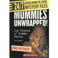 Mummies Unwrapped! : The Science of Mummy-Making by Grace, N. B., 9780531120767