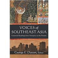 Voices of Southeast Asia: Essential Readings from Antiquity to the Present by Dutton; George, 9780765620767