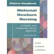 Clinical Handbook for Maternal Newborn Nursing: A Family and Community-Based Approach by Olds, Sally B., 9780805380767