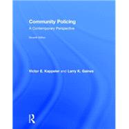 Community Policing: A Contemporary Perspective by Kappeler; Victor, 9781138850767