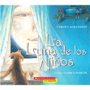 La Luna de los Nios (The Childrens Moon) by Deedy, Carmen Agra; LaMarche, Jim, 9781338830767