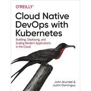 Cloud Native Devops With Kubernetes by Arundel, John; Domingus, Justin, 9781492040767