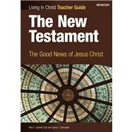 New Testament, Teacher Guide : The Good News of Jesus Christ by Cutarelli, Rita; Schroeder, Carrie J., 9781599820767