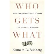 Who Gets What by Kenneth R. Feinberg, 9781610390767