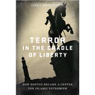 Terror in the Cradle of Liberty by Feoktistov, Ilya I., 9781641770767