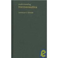 Understanding Hermeneutics by Kennedy Schmidt,Lawrence, 9781844650767