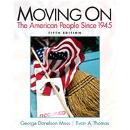 Moving On The American People Since 1945 by Moss, George Donelson, 9780205880768