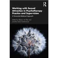 Working With Sexual Attraction in Psychotherapy Practice and Supervision by Van Rijn, Biljana; Lukac-greenwood, Jasenka, 9780367250768