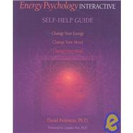 Energy Psychology Interactive by Feinstein, David; Pert, Candace, Ph.D.; Gallo, Fred P.; Eden, Donna, 9780972520768