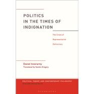 Politics in the Times of Indignation by Innerarity, Daniel; Marder, Michael; Kingery, Sandra, 9781350080768
