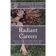 Radiant Careers by Terry, Nichole; Phillips, Sherrie; Hashop, Holly; Kaiser, Holly L.; Webb, Thurman, 9781502920768