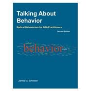 TALKING ABOUT BEHAVIOR: RADICAL BEHAVIORISM FOR ABA PRACTITIONERS by James M. Johnston, 9781597380768